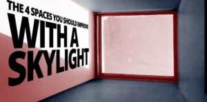 Benefits of a Skylight